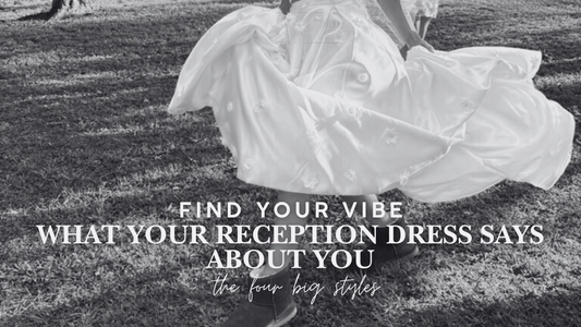 Finding Your Vibe: What Your Reception Dress Says About You