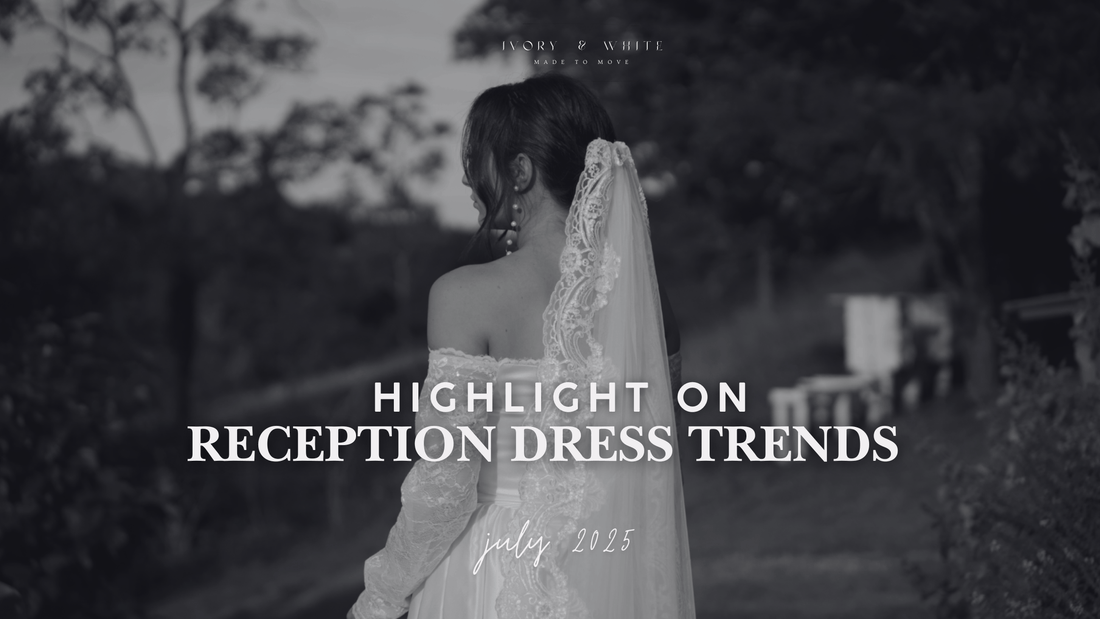 Reception Dress Trends to watch out for - July 2025 - Ivory & White