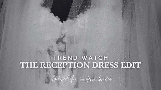 Trend Watch: The Reception Dress Edit for Modern Brides